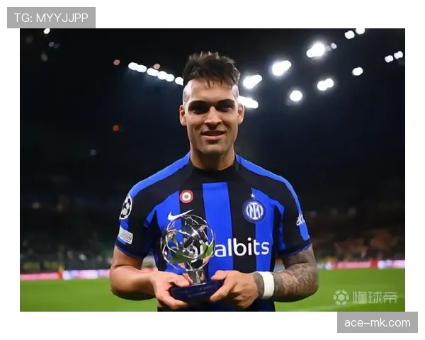 国米青训体系助力劳塔罗状态回升,未来之星崭露头角